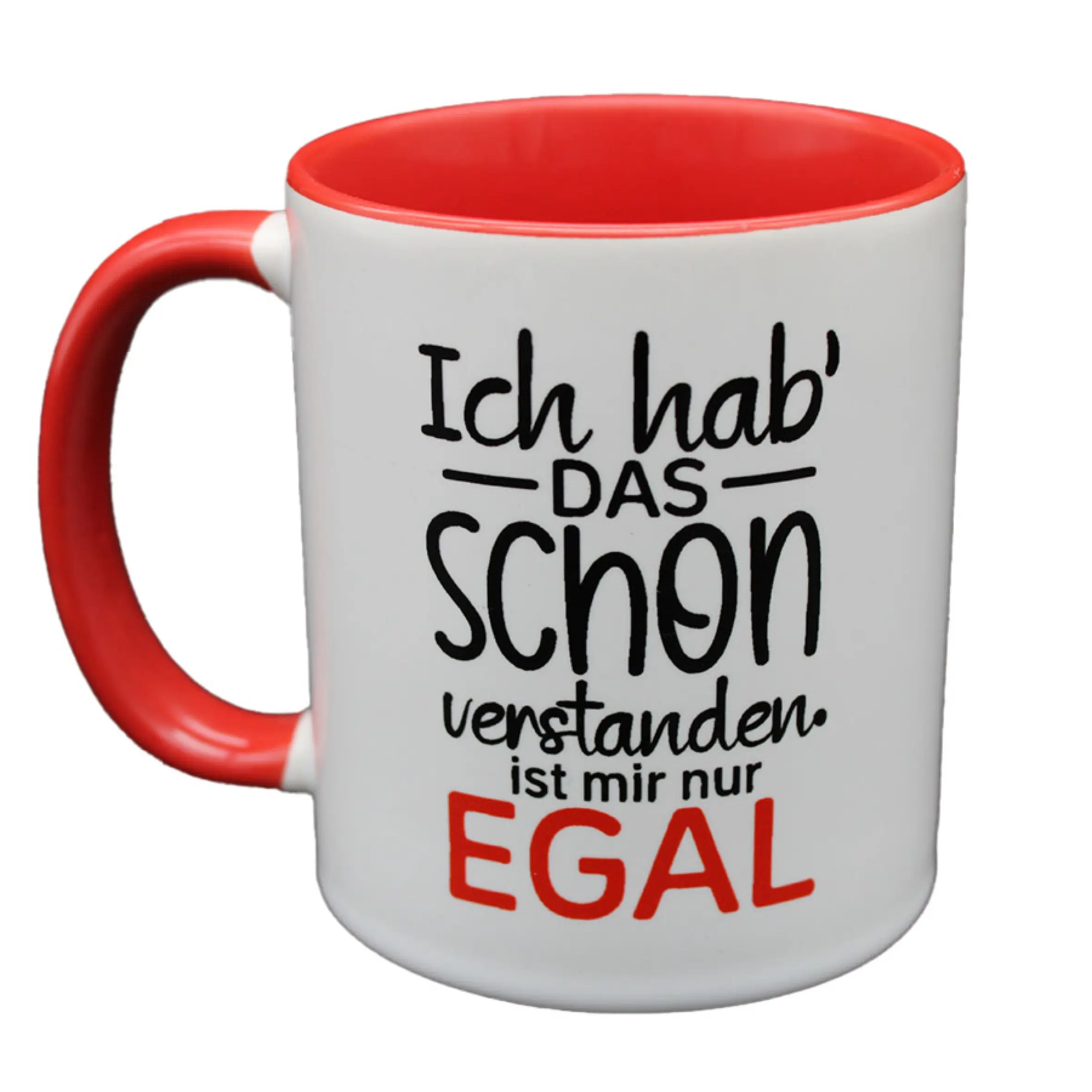 Weiße Tasse Hab ich schon verstanden mit rotem Henkel, rotem Innenrand und aufgedrucktem Spruch „Ich hab das schon verstanden, ist mir nur egal“ in Schwarz und Rot.