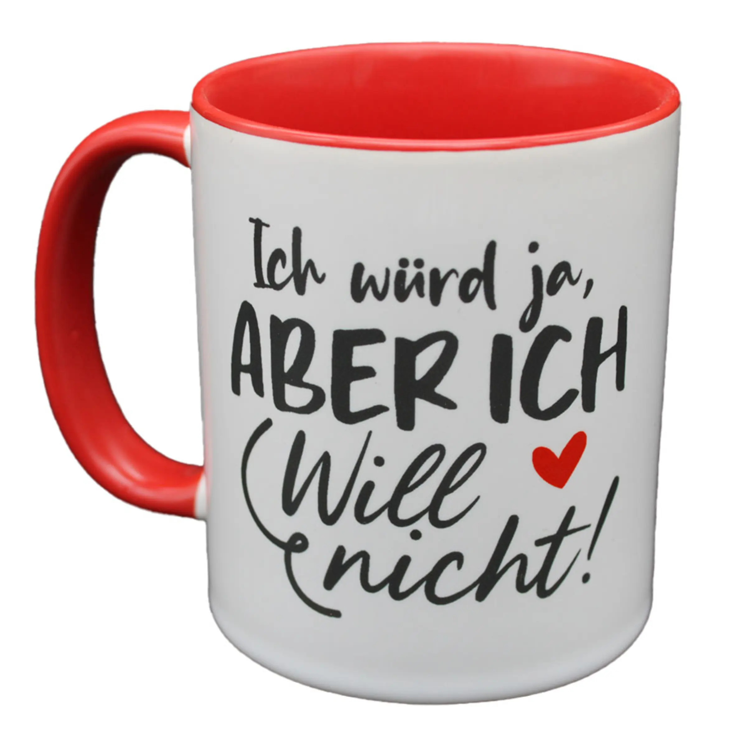 Weiße Tasse mit roter Innenseite und rotem Henkel, bedruckt mit dem Spruch „Ich würd ja, aber ich will nicht“ in schwarzer Schrift.