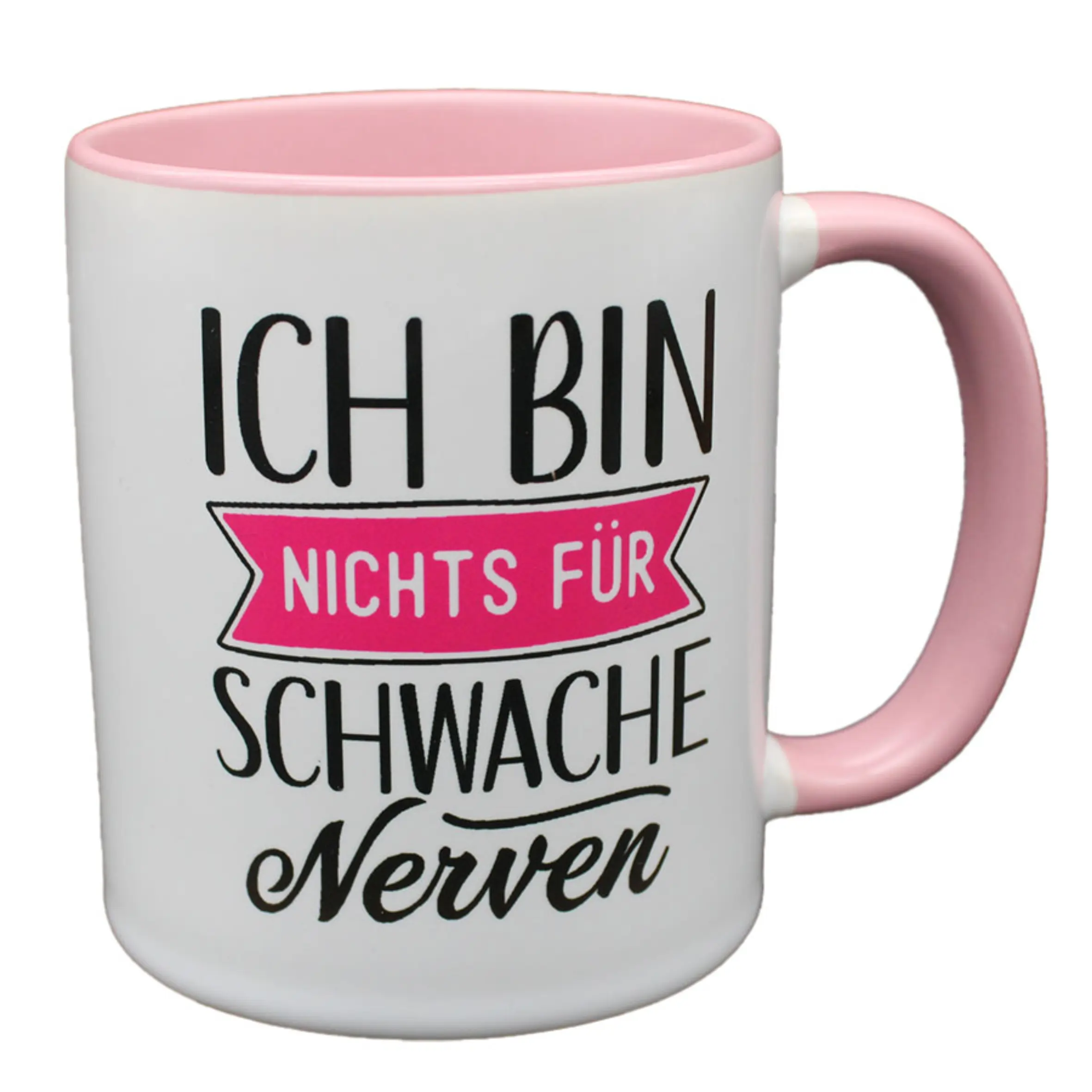 Weiße Tasse mit rosa Innenseite und rosa Henkel, bedruckt mit dem Spruch „Ich bin nichts für schwache Nerven“ in schwarzer und pinker Schrift.